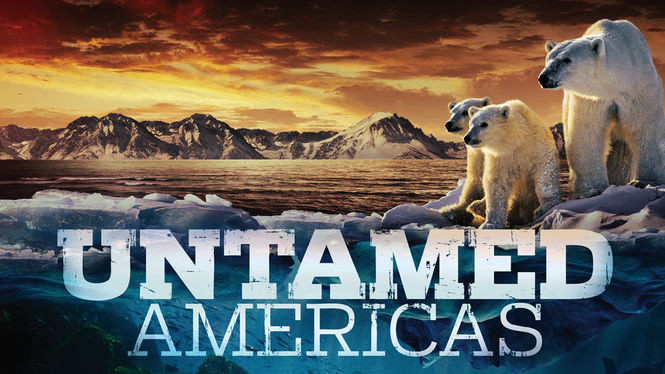 Châu Mỹ Hoang Dã - Untamed Americas