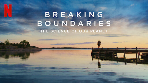 Phá vỡ ranh giới: Cứu lấy hành tinh của chúng ta Breaking Boundaries: The Science Of Our Planet