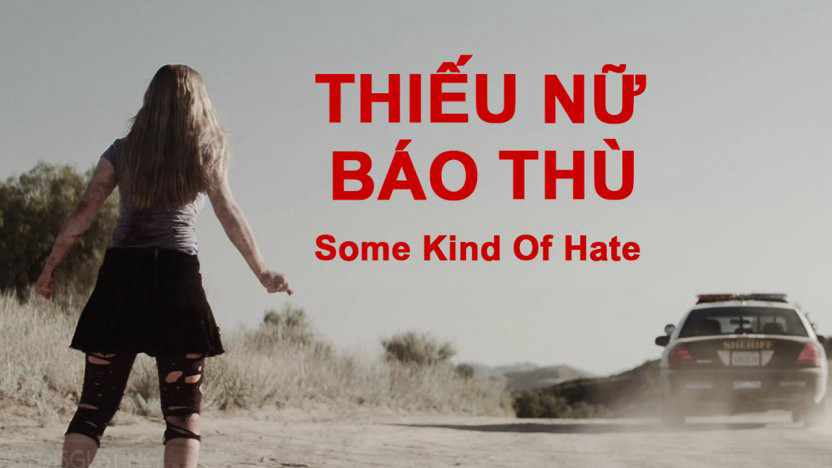 Thiếu Nữ Báo Thù Some Kind of Hate