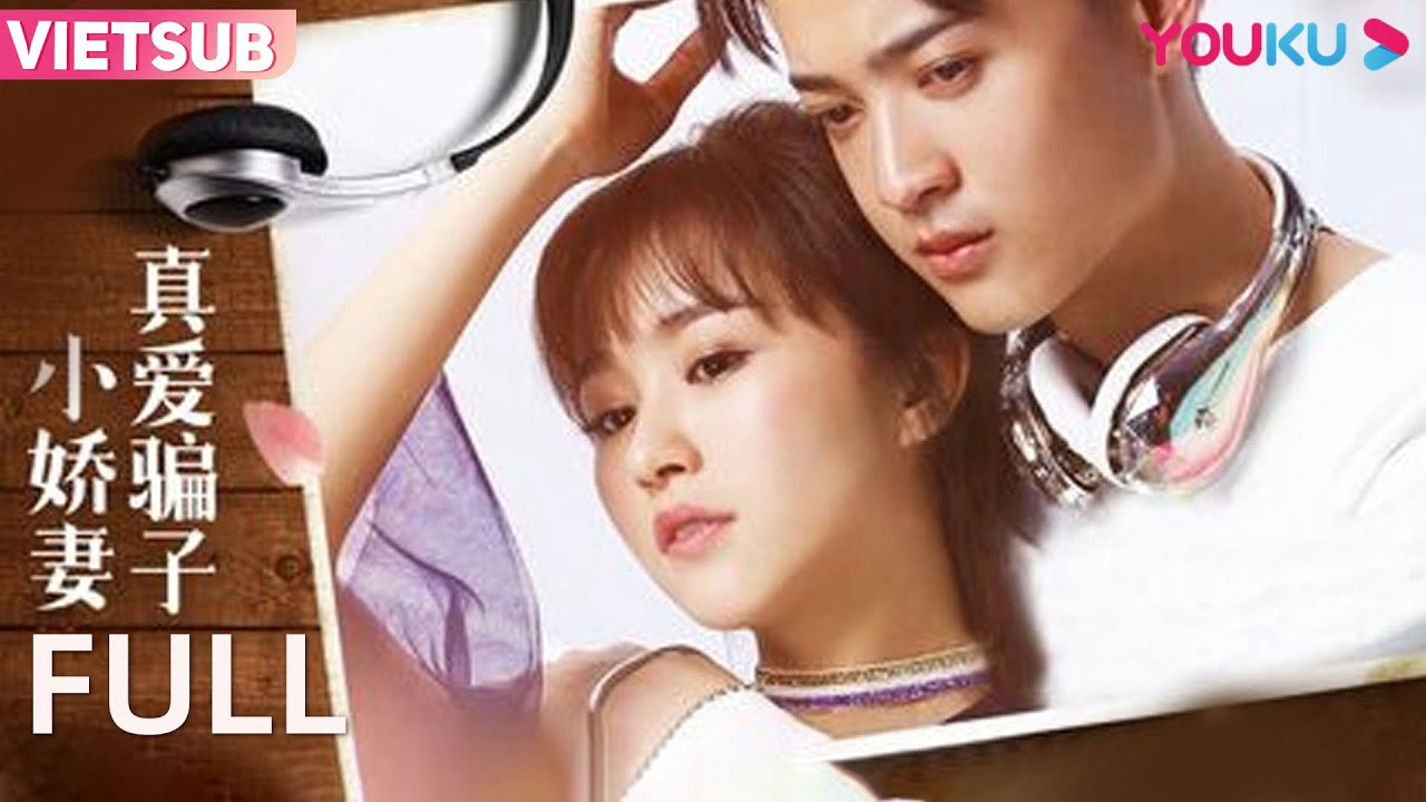 Tình Yêu Đích Thực Với Cô Vợ Lừa Đảo | Phim Thanh Xuân/Tình Yêu True love liar little wife